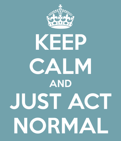 keep-calm-and-just-act-normal.png